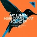 Jay Lumen - Here Comes That Sound