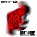 Dirty Super Car - Get A Grip