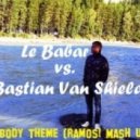 Le Babar vs. Bastian Van Shiel - Nobody Theme
