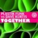 Dave Kurtis, Plastik Funk & Dj A-One - Together