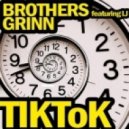 Brothers Grinn Featuring Lj - Tik Tok (Bonkabass Radio Edit))