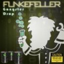 Funkefeller - Gangster Drop