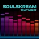 Soulskream - That Night