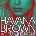 Havana Brown - We Run The Night
