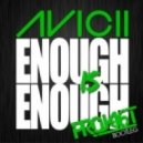 Avicii - Enough Is Enough (Project 46 Bootleg)