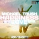 DJ Michael Trush - Happiness and Love Mix (20.11.2011)