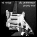 D.J. Notice - Old on the new mix. ()