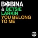 Bobina feat. Betsie Larkin - You Belong To Me (Cheeky Bitt vs Dj XM remix)