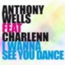 Anthony Wells Feat. Charlenn - I Wanna See You Dance (Vertical Smile Remix)