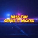 Bass Fun - Shake It Wicked