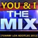 Tommy Loa & Dick ray feat. Medina - You & I (Tommy Loa bootleg 2K12)