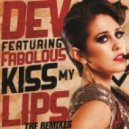 Dev feat. Fabolous - Kiss My Lips (It\'s The DJ Kue Remix!)