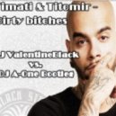 Timati & Titomir - Dirty Bitches (Dj ValentineBlack vs. Dj A-One Bootleg)