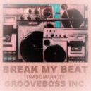 GROOVEBOSS - BREAK MY BEAT ()