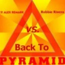 Alex Remark Vs.Robbie Rivera - Back To Pyramid (Dj Vova Beller Mash Up Rework)