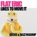 Mr. Oizo Vs. Reel To Real - Flat Eric Likes To Move It (Decks & Dazz Mashup)