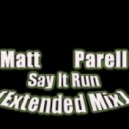 Matt Parell - Say It Run (Extended Mix)