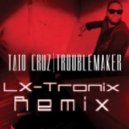 Taio Cruz - Troublemaker (LX-Tronix Remix)