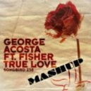 Michael Woods Vs. George Acosta - Feels Like true love (George Acosta Mashup)