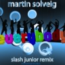 Martin Solveig - Everybody (Slash Junior Remix)