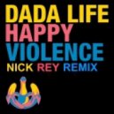 Dada Life - Happy Violence (Nick Rey Remix)