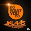 Klaas feat Carlprit - Do What You Do (Extended Mix)