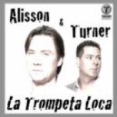 Alisson & Turner - La Trompeta Loca (Loverush UK! Club Mix)