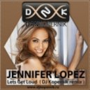 Jennifer Lopez - Lets Get Loud (Dj Kopernik Remix)