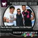 Play & Win vs Christopher S & Slin Project - House Music (DJ ALEX UP & DJ MEXX mash-up 2012)