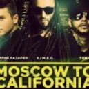 Dj M.E.G. feat Sergei Lazarev & Timati - Moscow to California (Original)