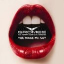 GROMEE ft. Tommy Gunn and Ali Tennant - You Make Me Say Gordon and Doyle vs Van Snyder & Junkie Beat Dirty (Dj FastAction mash up)
