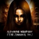 Alexandr Krupsky - FEAR (Original mix)