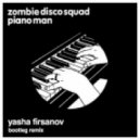 Zombie Disco Squad - Piano Man (Yasha Firsanov Bootleg Remix)