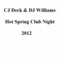 CJ Deck & DJ Williams - Hot spring club night 2012 ()