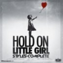 Styles & Complete - Hold On Lil Girl ()