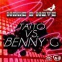 TAITO vs. BENNY G - Make A Move