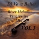Dj Vova Beller - River Melodic Progressive Mix (Vol.3)