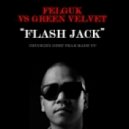 Felguk Vs Green Velvet - Flash Jack