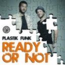 Plastik Funk feat Dj Fyzzel vs Dj Abssen - Ready Or Not (Vice House Version)