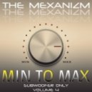 The MeXaNiZM - Min to Max (SubWoofer only vol.4)
