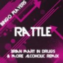 Bingo Players - Rattle (Brian Mart In Drugs & More Alcoholic Remix)