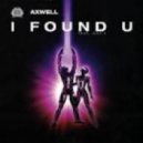 Axwell - I Found U
