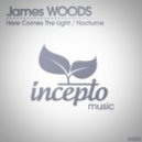 James Woods - Here Comes The Light