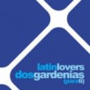 Latin Lovers - Dos Gardenias 2012 (Pancho Mzt Remix)