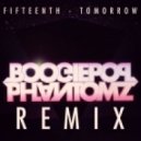 Fifteenth - Tomorrow (BoogiePop Phantomz Remix)