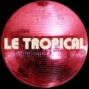 Le Tropical - Girls