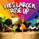 Yves LaRock - Rise Up