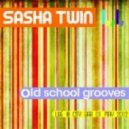 Sasha Twin - Old School Grooves ()