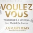 Tom Boxer & Morena feat. Meital de Razon - Voulez Vous (Jus Playin Remix)