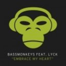 Bassmonkeys feat. Lyck - Embrace My Heart (Bassmonkeys Club Mix)